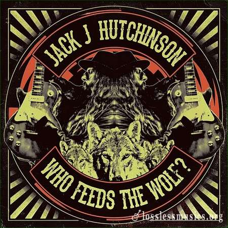 Jack J Hutchinson - Who Teeds The Wolf? (2019)