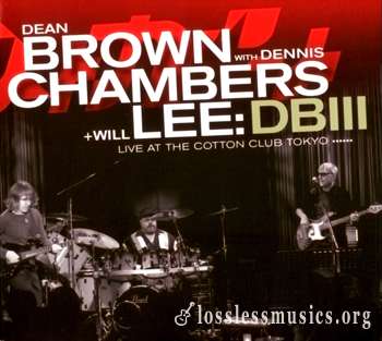 Dean Brown with Dennis Chambers + Will Lee - DBIII. Live At The Cotton Club Tokyo (2009)