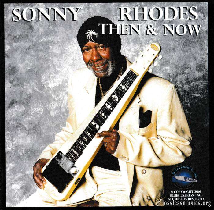 Sonny Rhodes - Then & Now (2016)