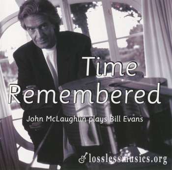 John McLaughlin - Time Remembered. John McLaughlin Plays Bill Evans (1993)