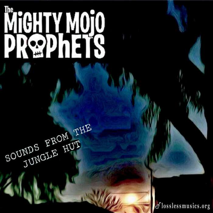 The Mighty Mojo Prophets - Sounds From The Jungle Hut (2020)