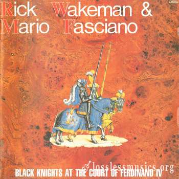 Rick Wakeman & Mario Fasciano - Black Knights at the Court of Ferdinand IV (1988)