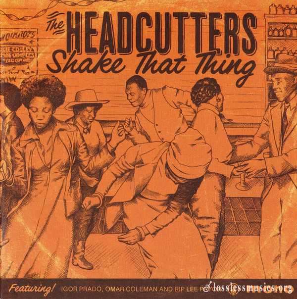 The Headcutters - Shake That Thing (2013)