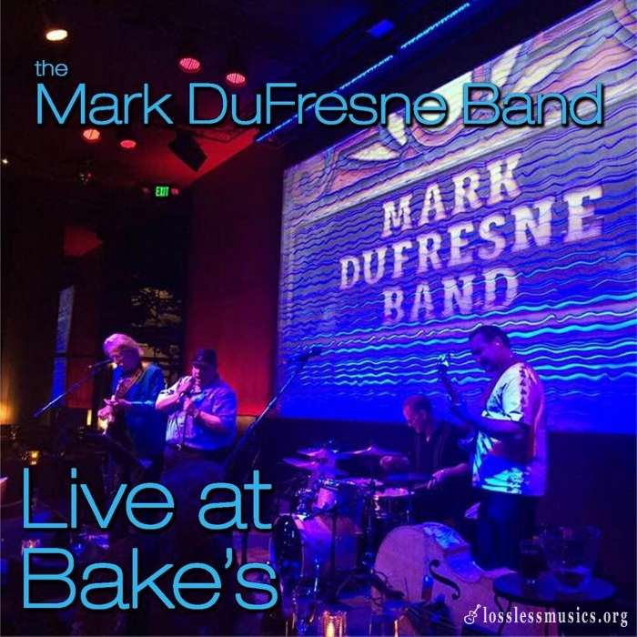 Mark DuFresne Band - Live at Bake's (2019)