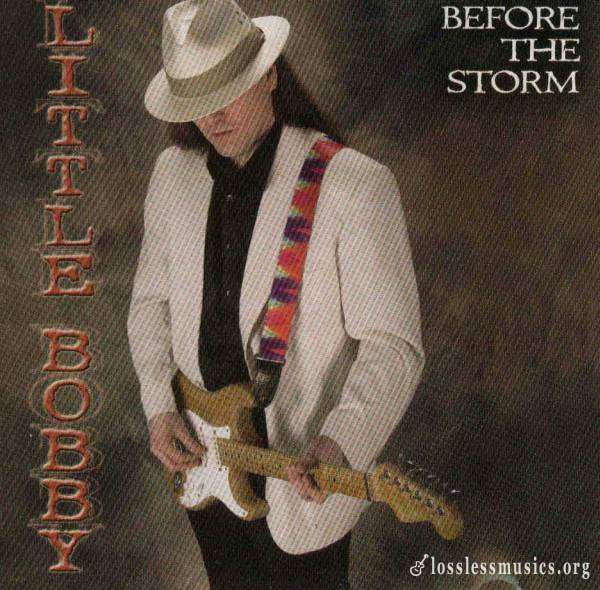 Little Bobby - Before The Storm (2005)