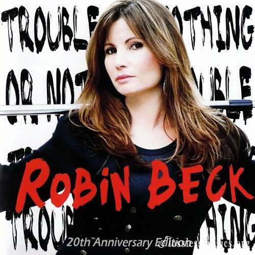 Robin Beck - Trouble Or Nothing (20th Anniversary Edition) (2009)