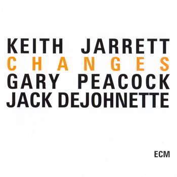 Keith Jarrett, Gary Peacock, Jack DeJohnette - Changes (1984)