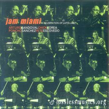 Arturo Sandoval, Chick Corea, Poncho Sanchez, Pete Escovedo - Jam Miami - A Celebration Of Latin Jazz (2000)