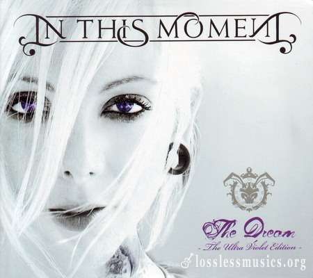 In This Moment - Тhе Drеаm (Тhе Ultrа Viоlеt Еditiоn) (2009)