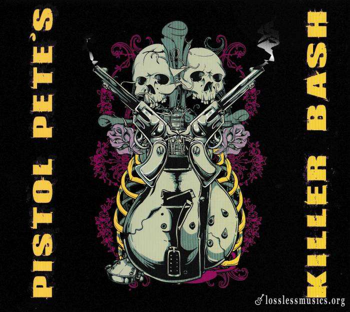 Pistol Pete - Pistol Pete's Killer Bash (2015)