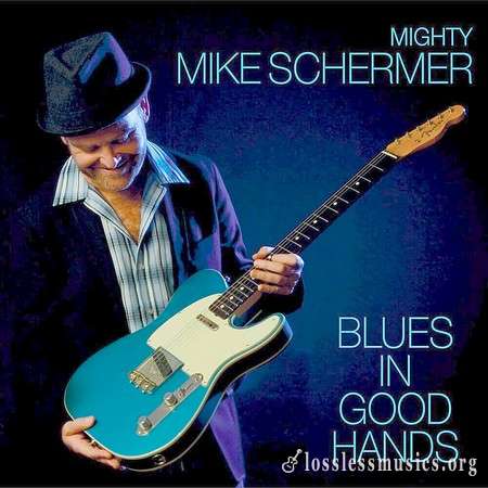 Mighty Mike Schermer - Blues In Good Hands (2015)