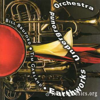 Bill Bruford, Tim Garland - Earthworks Underground Orchestra [Limited Edition] (2006)