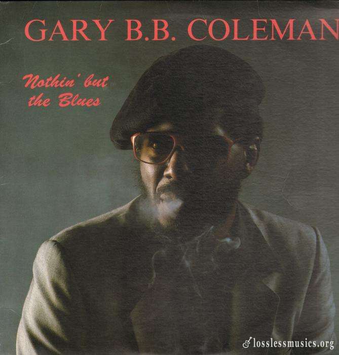 Gary B.B. Coleman - Nothin But The Blues [Vinyl-Rip] (1987)