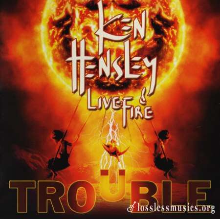 Ken Hensley & Live Fire - Тrоublе (2013)