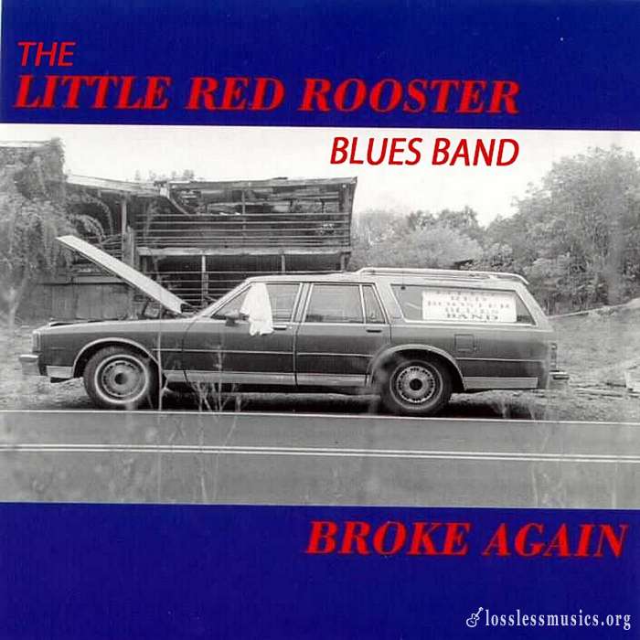 The Little Red Rooster Blues Band - Broke Again (1999)