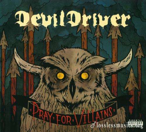 DevilDriver - Рrау Fоr Villаins (Limitеd Еditiоn) (2009)