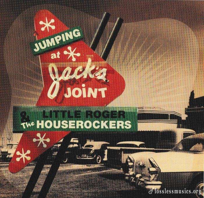 Little Roger & The Houserockers - Jumping At Jack's Joint (2009)