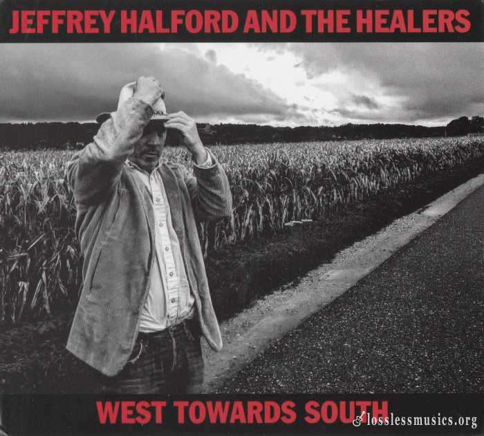 Jeffrey Halford and The Healers - West Towards South (2019)