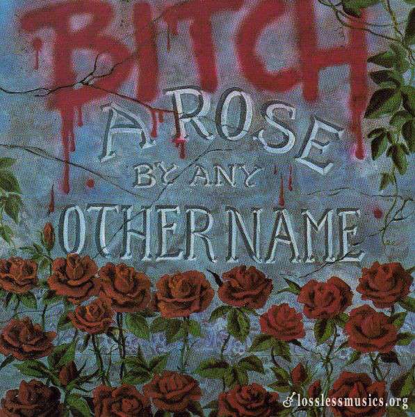 Bitch - A Rose By Any Other Name (1989)