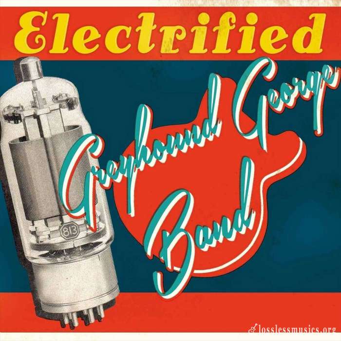 Greyhound George Band - Electrified (2020) [WEB]