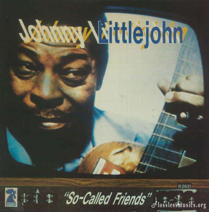 Johnny Littlejohn - My So-Called Friends [Vinyl-Rip] (1985)