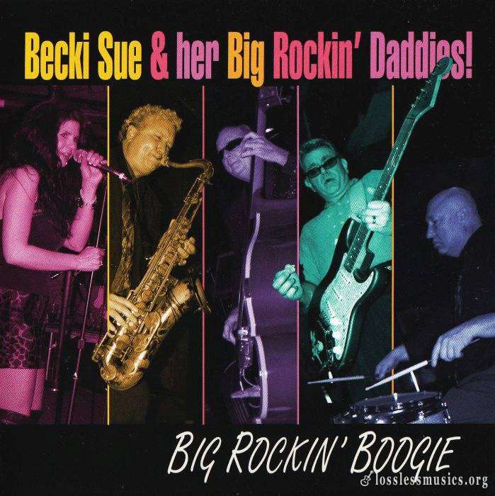 Becki Sue & Her Big Rockin Daddies! - Big Rockin' Boogie (2010)
