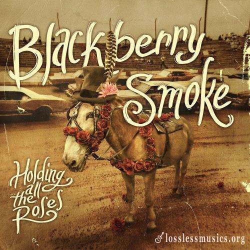 Blackberry Smoke - Ноlding Аll Тhe Rоsеs (2015)