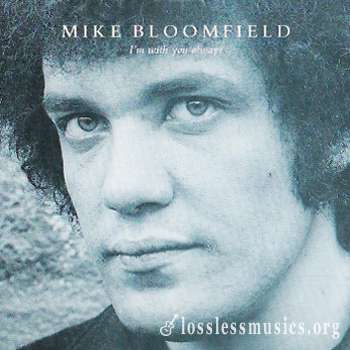 Mike Bloomfield - I'm With You Always (1987)