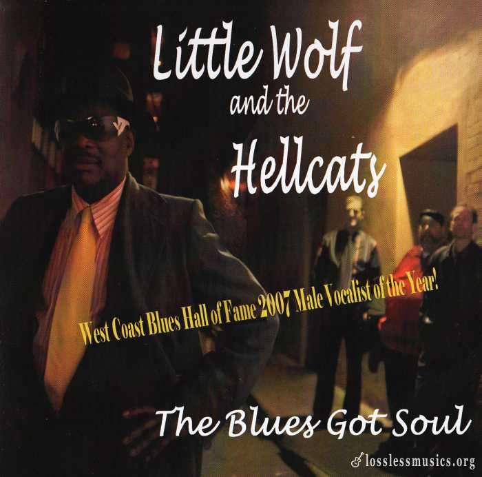 Little Wolf And The Hellcats - The Blues Got Soul (2006)