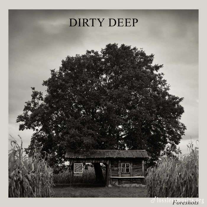 Dirty Deep - Foreshots (2020)