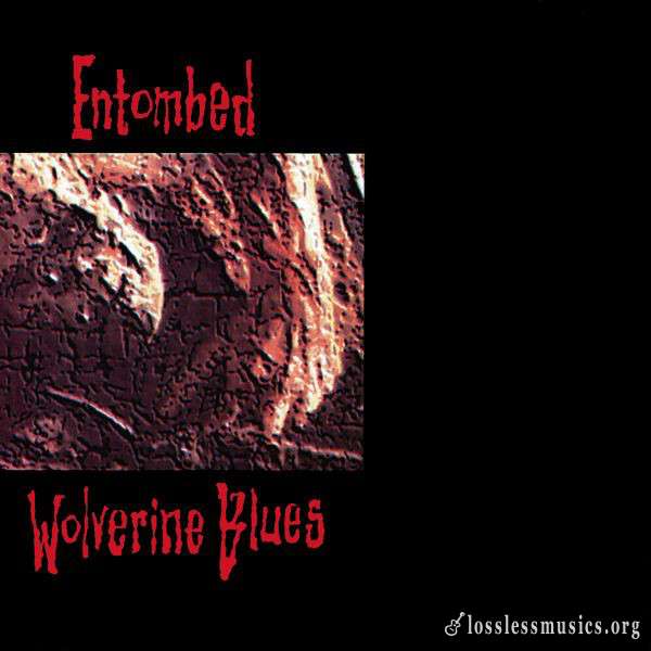 Entombed - Wolverine Blues (1993)