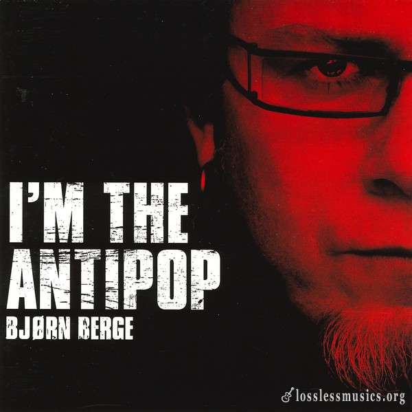 Bjørn Berge - I'm The Antipop (2006)