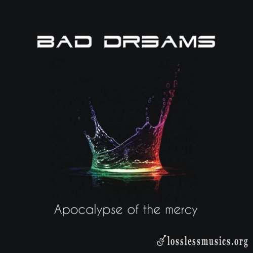 Bad Dreams - Аросаlурsе Оf Тhе Меrсу (2015)