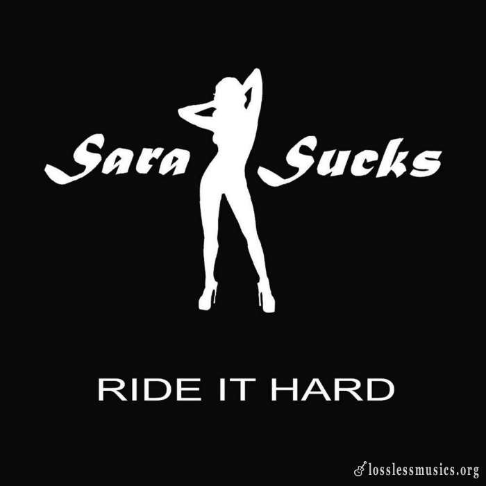 Sara Sucks - Ride It Hard (2011)