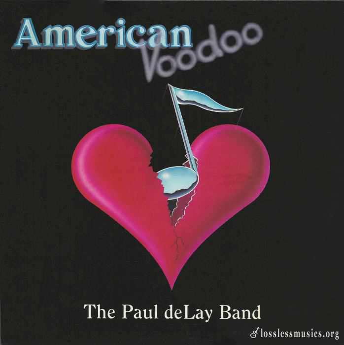 Paul deLay Band - American Voodoo [Vinyl-Rip] (1984)