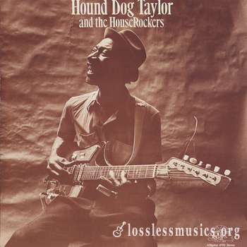 Hound Dog Taylor And The Houserockers - Hound Dog Taylor And The Houserockers (1971)