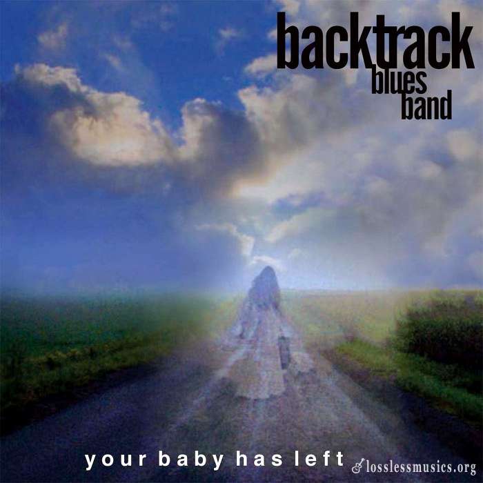 Backtrack Blues Band - Your Baby Has Left (2020)