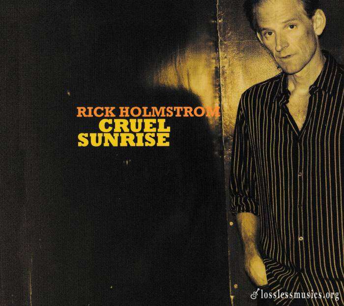 Rick Holmstrom - Cruel Sunrise (2012)