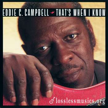 Eddie C. Campbell - That's When I Know (1994)
