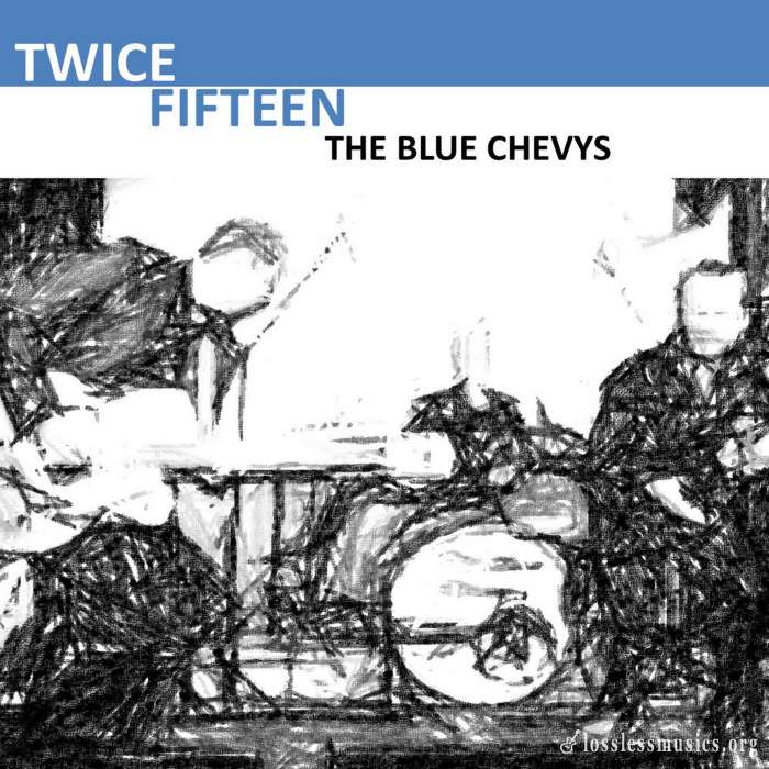 The Blue Chevys - Twice Fifteen (2018)