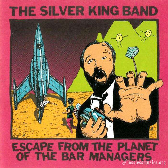 Silver King Band - Escape From The Planet Of The Bar Managers (1991)