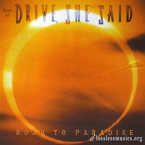 Drive, She Said - Best Of: Road To Paradise (1998)