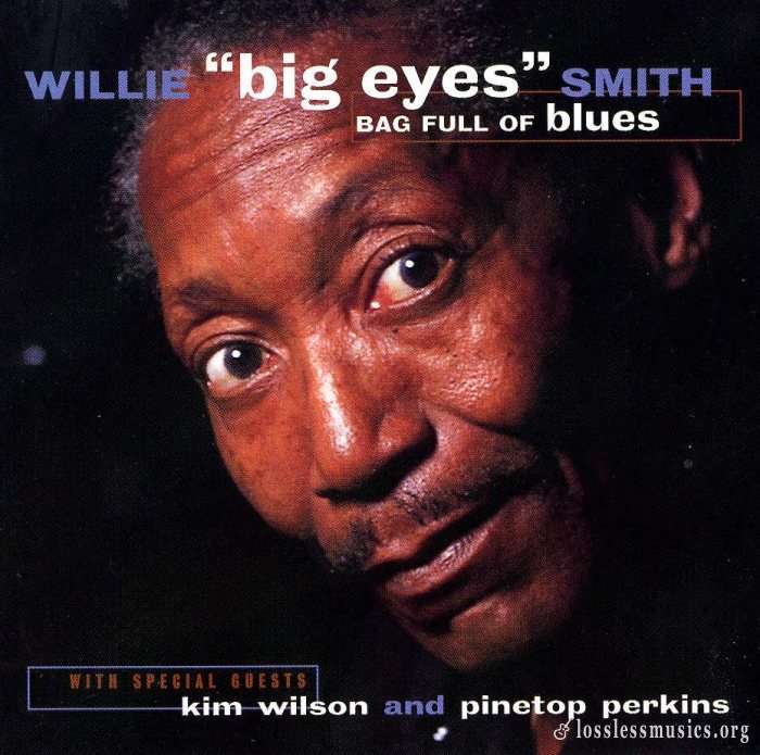 Willie 'Big Eyes' Smith - Bag Full Of Blues (1995)