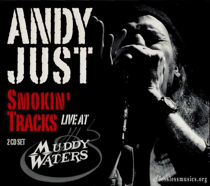 Andy Just - Smokin' Tracks - Live At Muddy Waters [2CD] (2010)