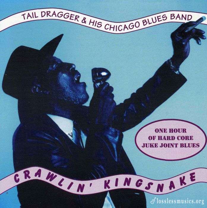 Tail Dragger & His Chicago Blues Band ‎- Crawlin' Kingsnake (1995)
