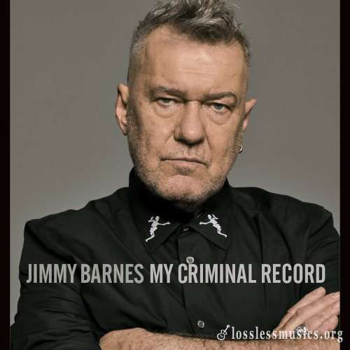 Jimmy Barnes - Му Сriminаl Rесоrds (2019)
