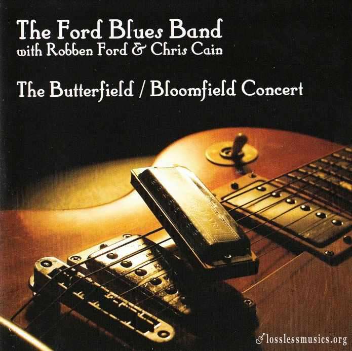 The Ford Blues Band - The Butterfield / Bloomfield Concert (2006)