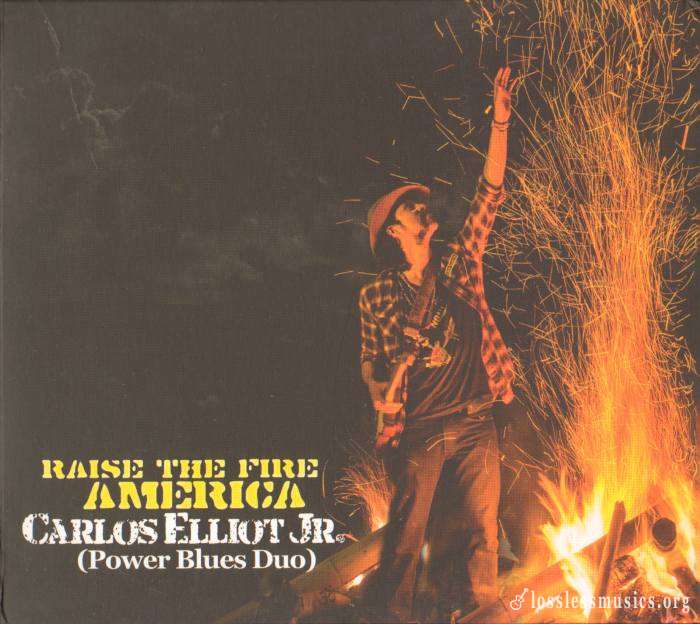 Carlos Elliot Jr. (Power Blues Duo) - Raise The Fire America (2014)