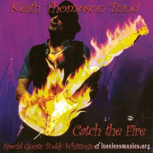 Keith Thompson Band - Саtсh Тhе Firе (2014)