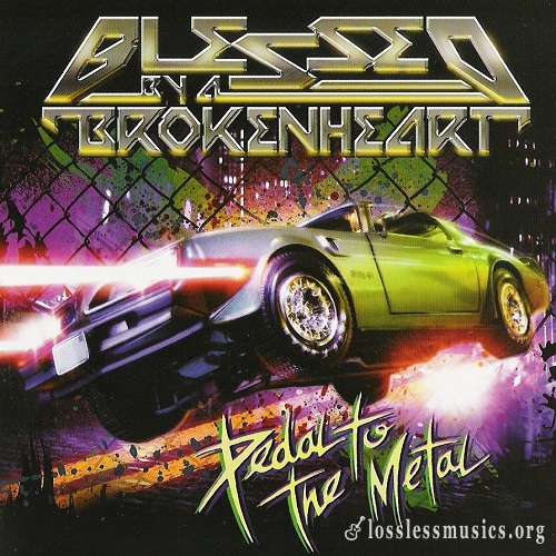 Blessed By A Broken Heart - Pedal To The Metal (2008)